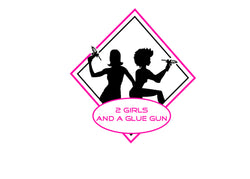 2 Girls & A Glue Gun