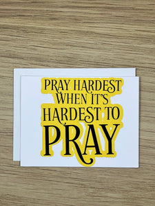 Pray Hardest Greeting Card
